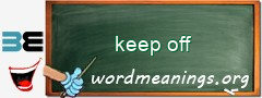 WordMeaning blackboard for keep off